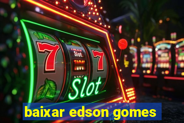 baixar edson gomes